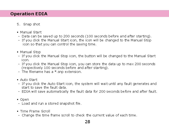 Operation EDIA 5. Snap shot § Manual Start - Data can be saved up