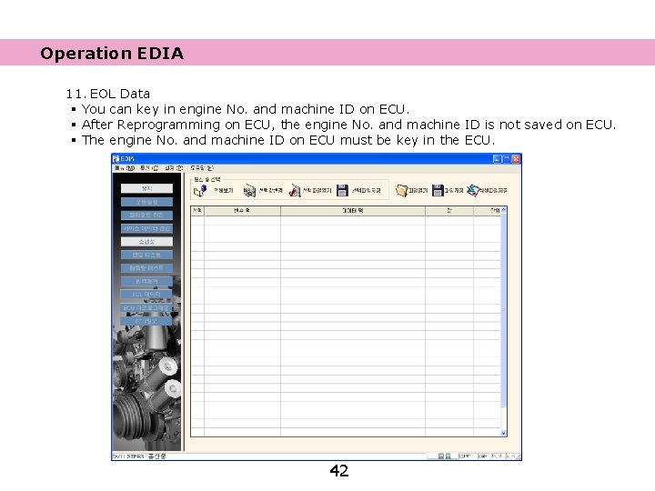 Operation EDIA 11. EOL Data § You can key in engine No. and machine