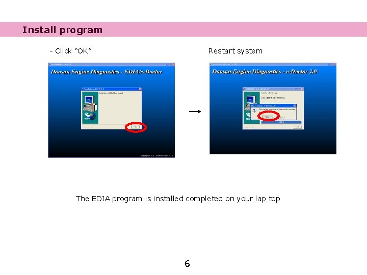 Install program - Click “OK” Restart system The EDIA program is installed completed on