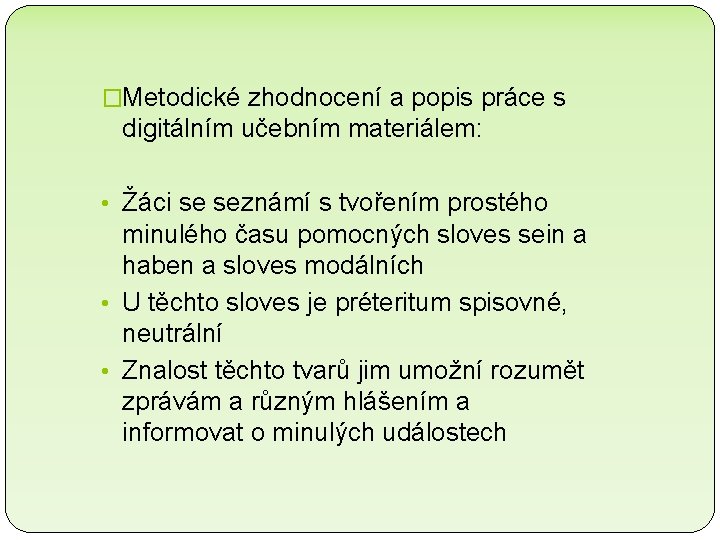 �Metodické zhodnocení a popis práce s digitálním učebním materiálem: • Žáci se seznámí s