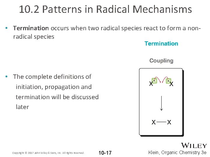 10. 2 Patterns in Radical Mechanisms • Termination occurs when two radical species react