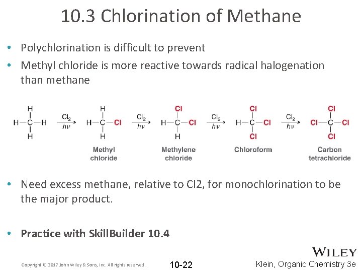 10. 3 Chlorination of Methane • Polychlorination is difficult to prevent • Methyl chloride