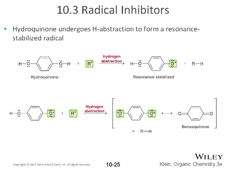 10. 3 Radical Inhibitors • Hydroquinone undergoes H-abstraction to form a resonancestabilized radical Copyright