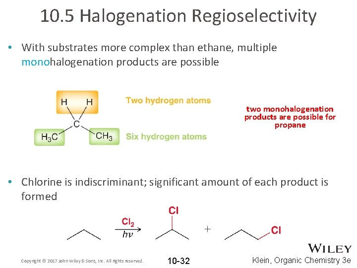 10. 5 Halogenation Regioselectivity • With substrates more complex than ethane, multiple monohalogenation products