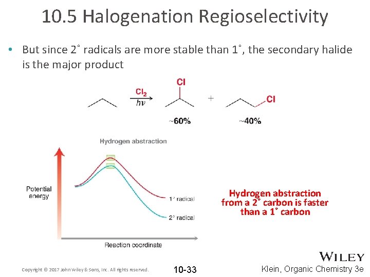 10. 5 Halogenation Regioselectivity • But since 2˚ radicals are more stable than 1˚,