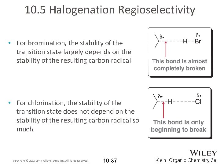 10. 5 Halogenation Regioselectivity • For bromination, the stability of the transition state largely