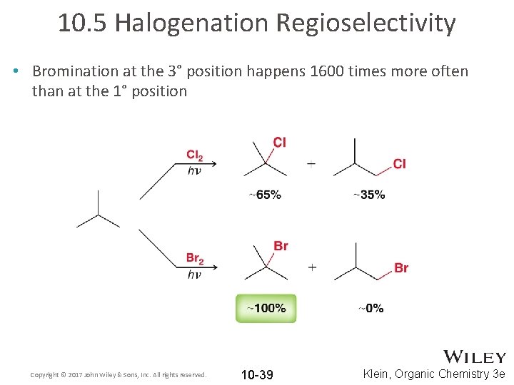 10. 5 Halogenation Regioselectivity • Bromination at the 3° position happens 1600 times more