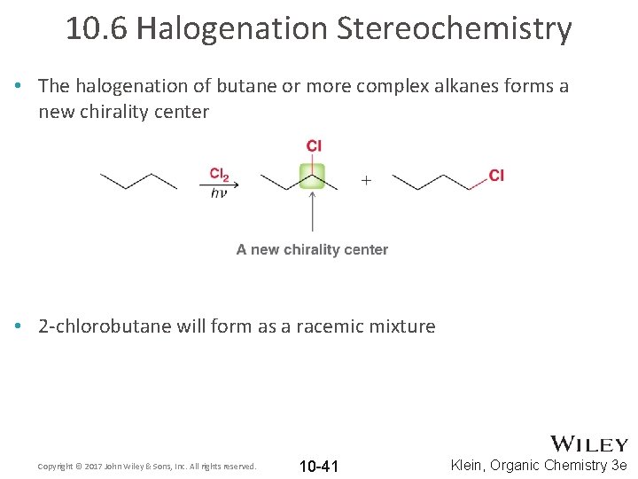 10. 6 Halogenation Stereochemistry • The halogenation of butane or more complex alkanes forms