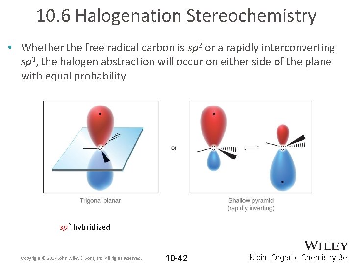 10. 6 Halogenation Stereochemistry • Whether the free radical carbon is sp 2 or