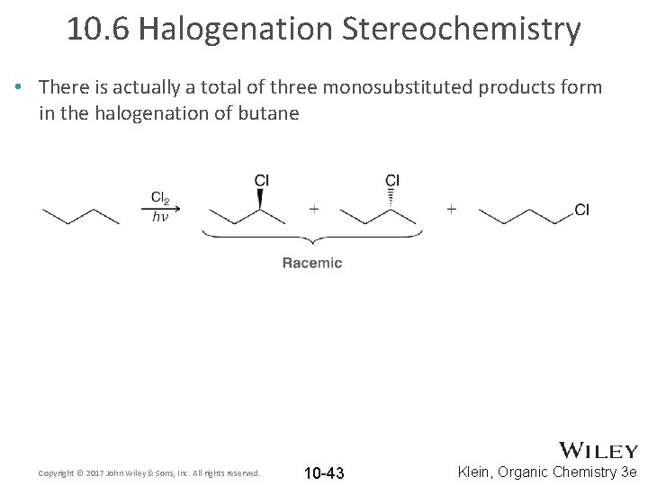 10. 6 Halogenation Stereochemistry • There is actually a total of three monosubstituted products