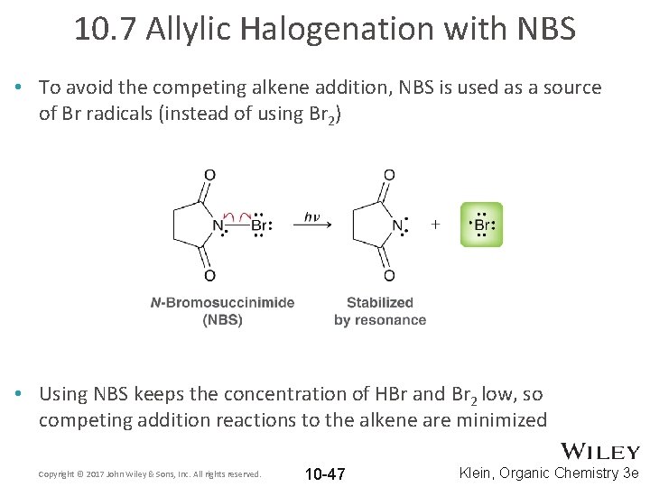 10. 7 Allylic Halogenation with NBS • To avoid the competing alkene addition, NBS
