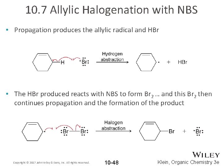10. 7 Allylic Halogenation with NBS • Propagation produces the allylic radical and HBr