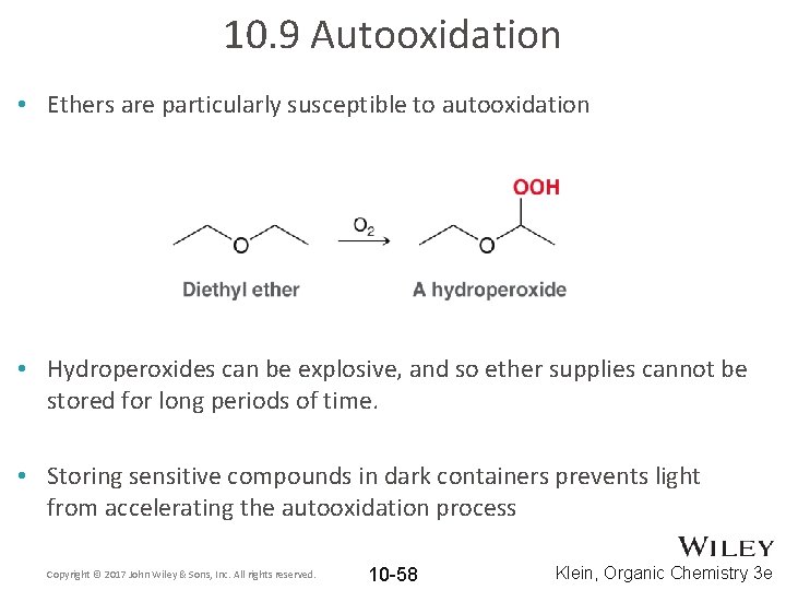 10. 9 Autooxidation • Ethers are particularly susceptible to autooxidation • Hydroperoxides can be