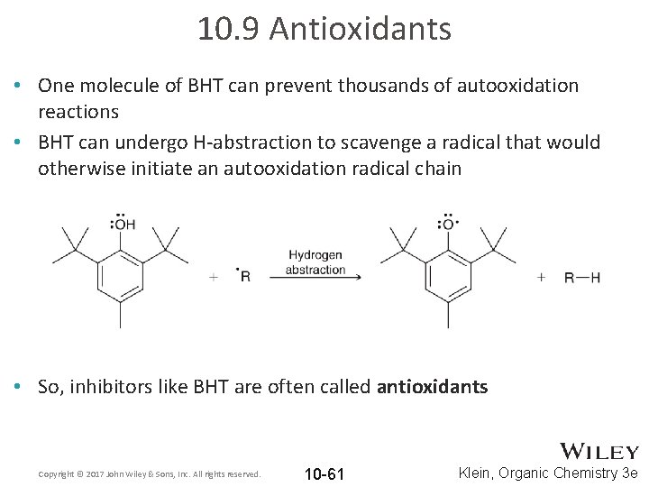 10. 9 Antioxidants • One molecule of BHT can prevent thousands of autooxidation reactions