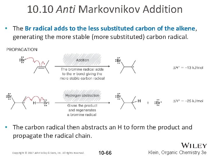 10. 10 Anti Markovnikov Addition • The Br radical adds to the less substituted
