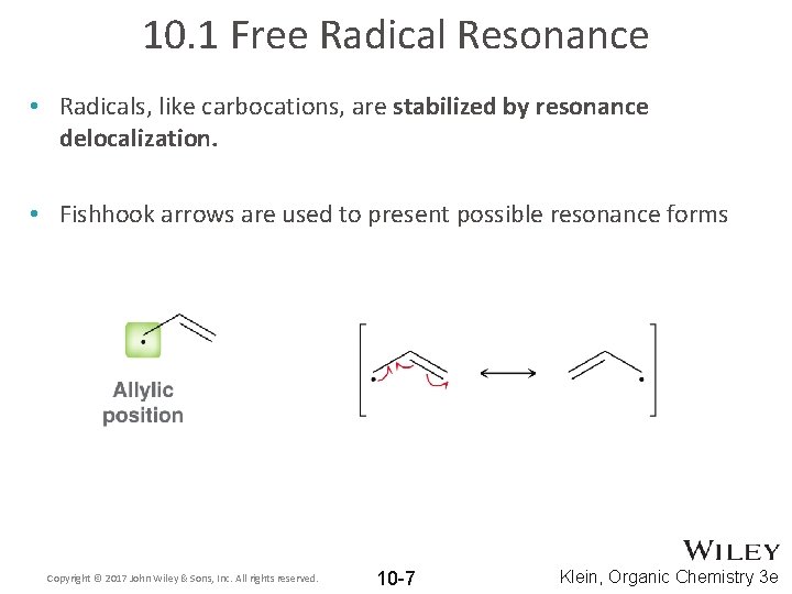 10. 1 Free Radical Resonance • Radicals, like carbocations, are stabilized by resonance delocalization.