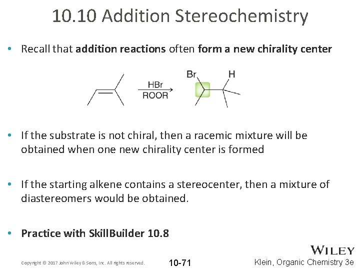 10. 10 Addition Stereochemistry • Recall that addition reactions often form a new chirality