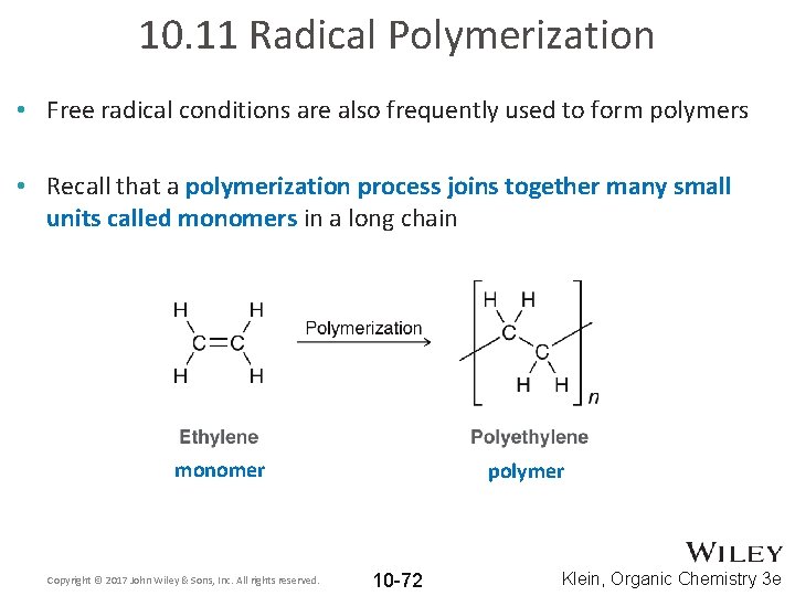 10. 11 Radical Polymerization • Free radical conditions are also frequently used to form