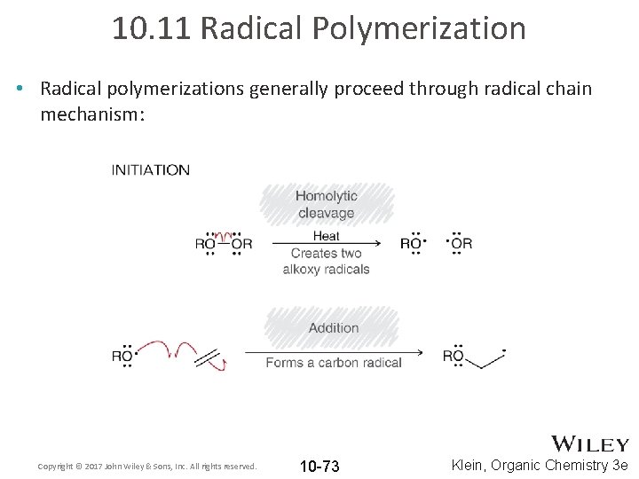 10. 11 Radical Polymerization • Radical polymerizations generally proceed through radical chain mechanism: Copyright