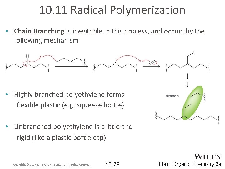 10. 11 Radical Polymerization • Chain Branching is inevitable in this process, and occurs