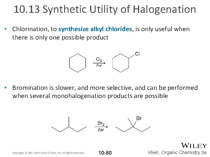 10. 13 Synthetic Utility of Halogenation • Chlorination, to synthesize alkyl chlorides, is only