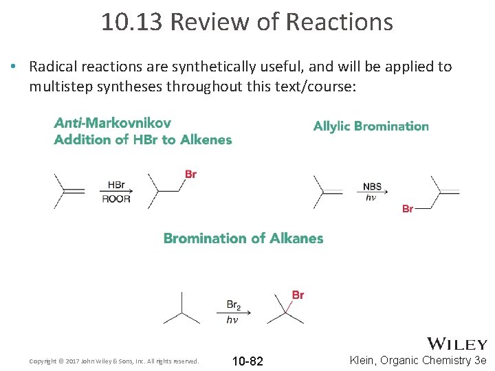 10. 13 Review of Reactions • Radical reactions are synthetically useful, and will be