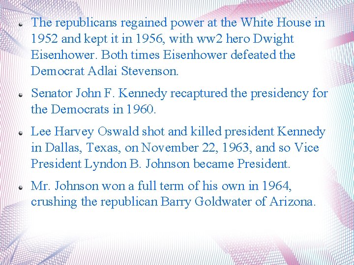 The republicans regained power at the White House in 1952 and kept it in