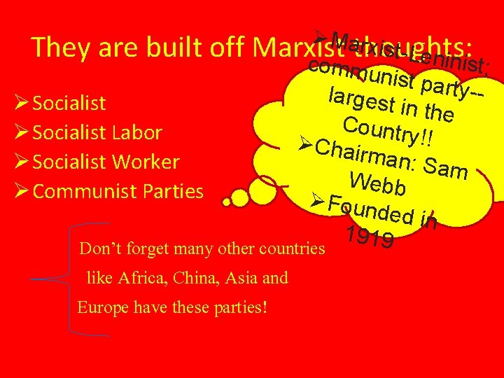 ØMarx ist-Len They are built off Marxist thoughts: inist; commu nist pa r ty-l