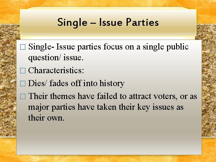 Single – Issue Parties � Single- Issue parties focus on a single public question/