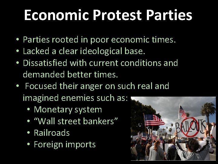 Economic Protest Parties • Parties rooted in poor economic times. • Lacked a clear