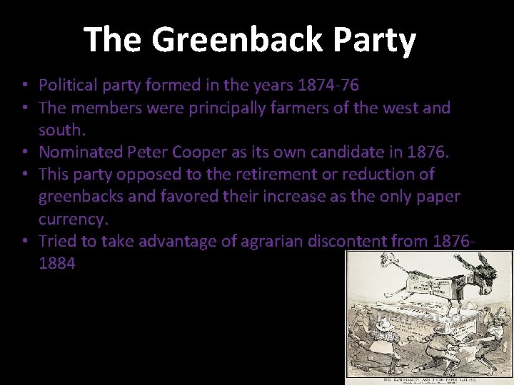 The Greenback Party • Political party formed in the years 1874 -76 • The