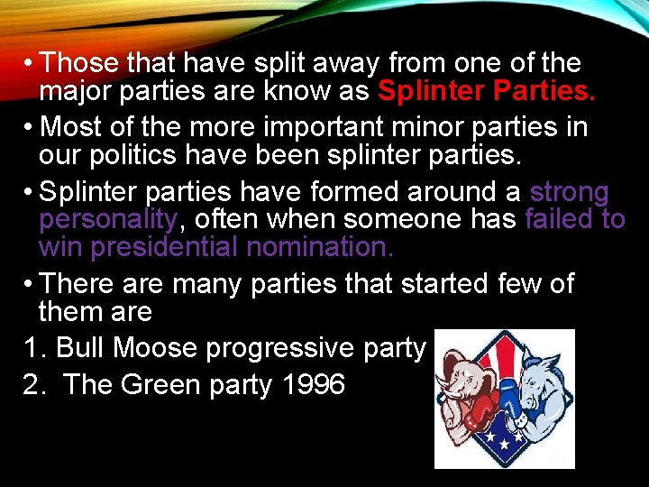  • Those that have split away from one of the major parties are