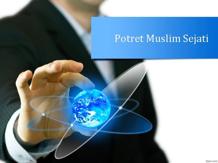 Potret Muslim Sejati 