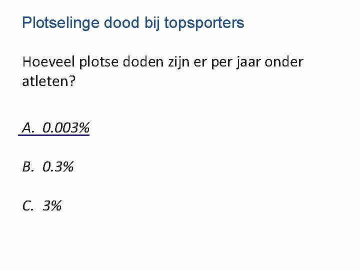 Plotselinge dood bij topsporters Hoeveel plotse doden zijn er per jaar onder atleten? A.