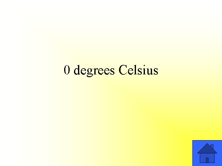 0 degrees Celsius 