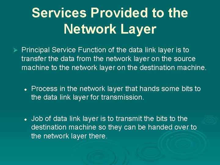 Services Provided to the Network Layer Ø Principal Service Function of the data link
