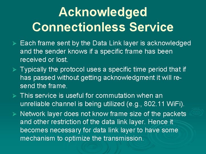 Acknowledged Connectionless Service Ø Ø Each frame sent by the Data Link layer is