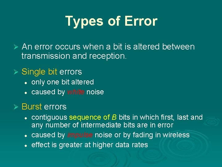 Types of Error Ø An error occurs when a bit is altered between transmission
