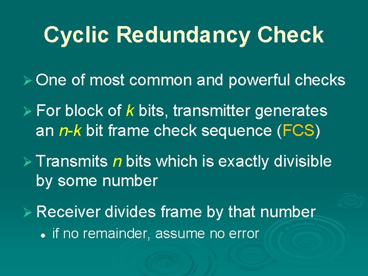 Cyclic Redundancy Check Ø One of most common and powerful checks Ø For block