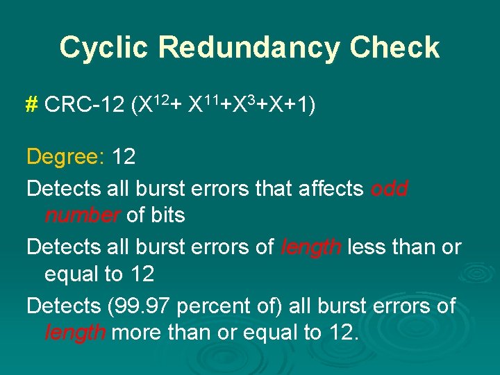 Cyclic Redundancy Check # CRC-12 (X 12+ X 11+X 3+X+1) Degree: 12 Detects all