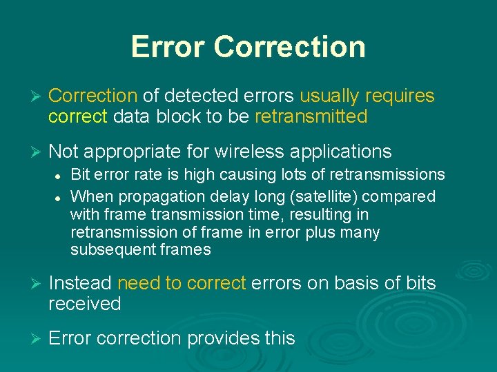 Error Correction Ø Correction of detected errors usually requires correct data block to be