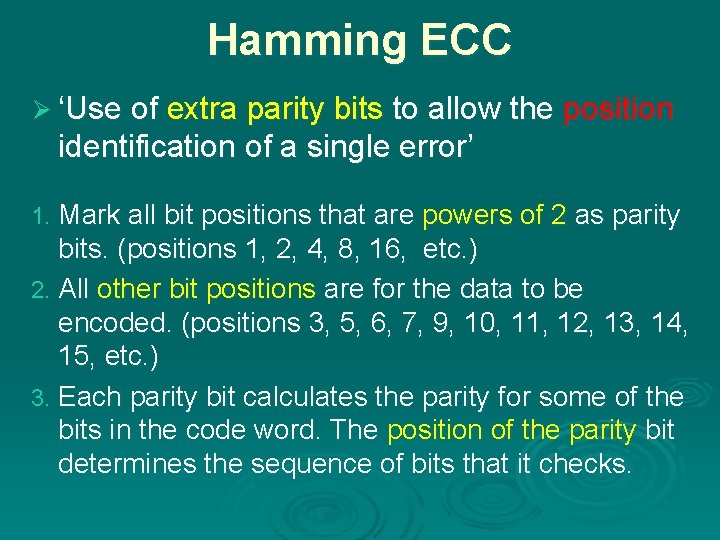 Hamming ECC Ø ‘Use of extra parity bits to allow the position identification of