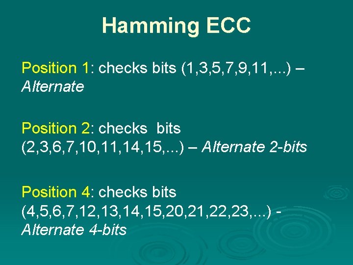 Hamming ECC Position 1: checks bits (1, 3, 5, 7, 9, 11, . .
