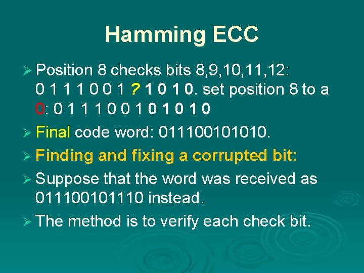Hamming ECC Ø Position 8 checks bits 8, 9, 10, 11, 12: 0 1