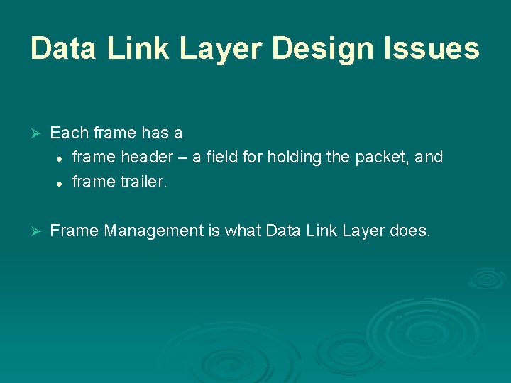 Data Link Layer Design Issues Ø Each frame has a l frame header –