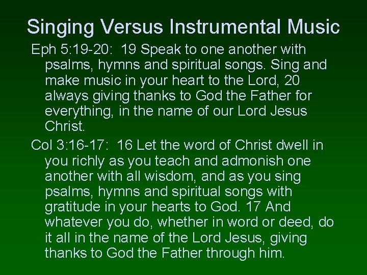 Singing Versus Instrumental Music Eph 5: 19 -20: 19 Speak to one another with