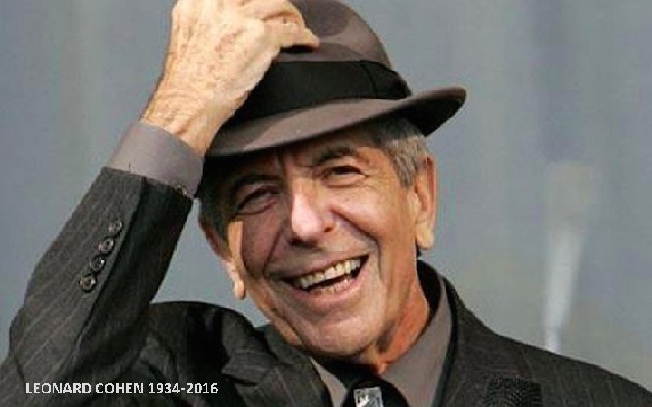 LEONARD COHEN 1934 -2016 