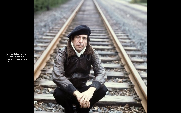 Leonard Cohen on April 25, 1976 in Frankfurt, Germany. Istvan Bajzat— AP 