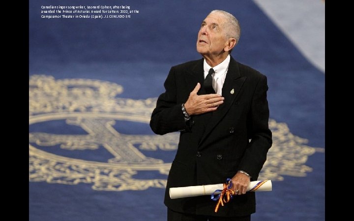 Canadian singer-songwriter, Leonard Cohen, after being awarded the Prince of Asturias Award for Letters