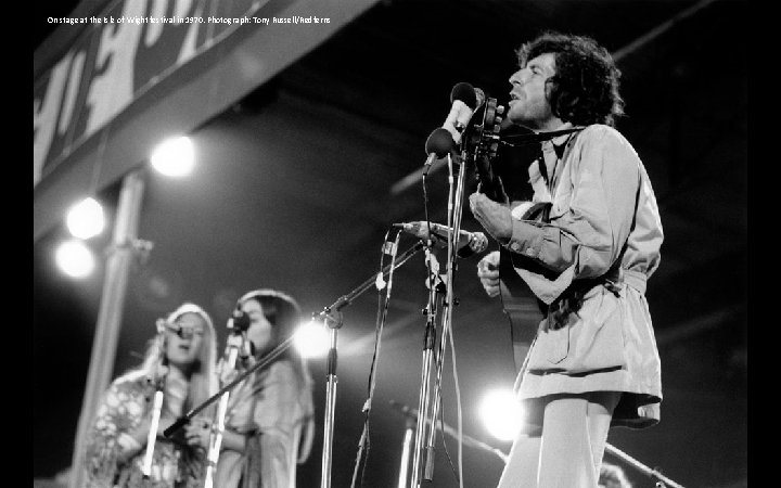 On stage at the Isle of Wight festival in 1970. Photograph: Tony Russell/Redferns 